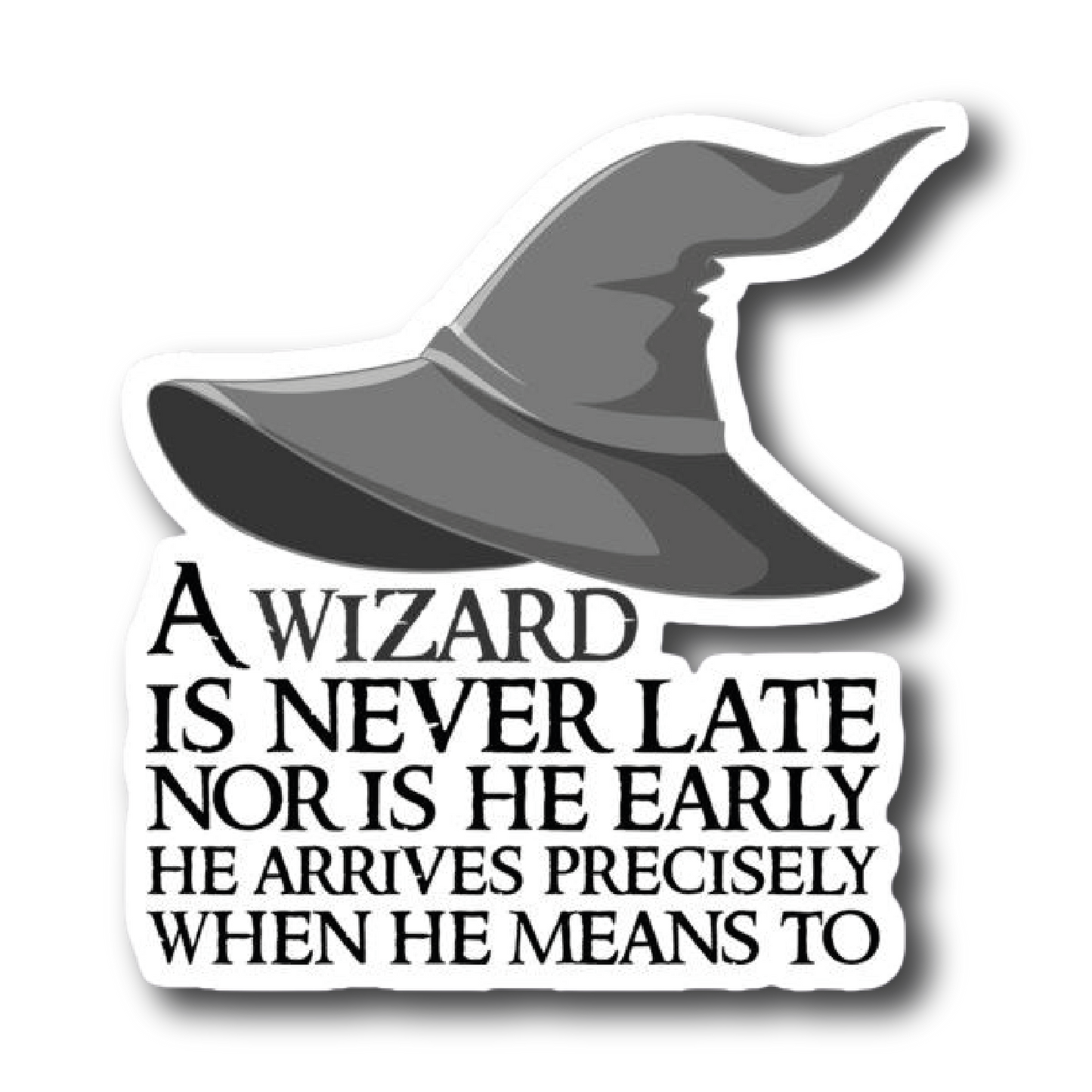 Gandalf's Hat — 'A Wizard Is Never Late' Quote Sticker