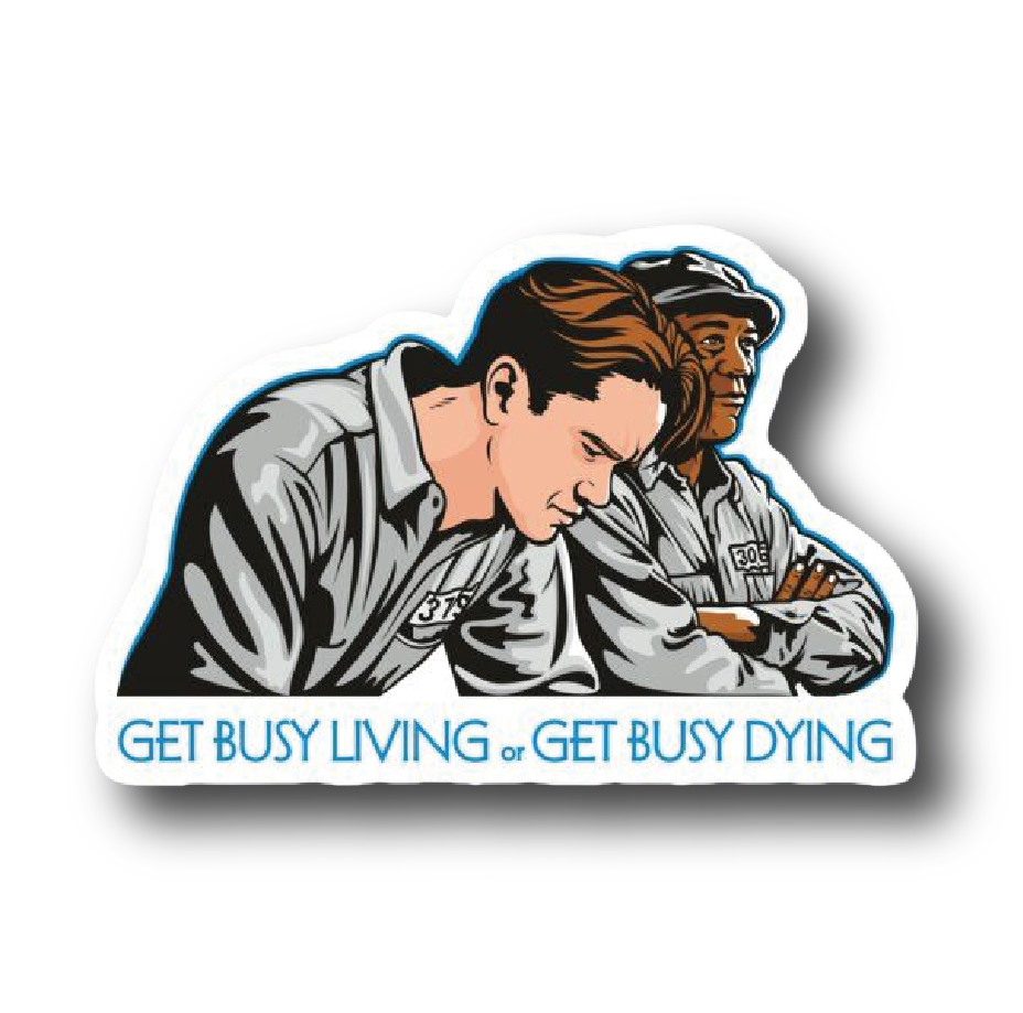 Andy and Red — 'Get Busy Living or Get Busy Dying' Sticker