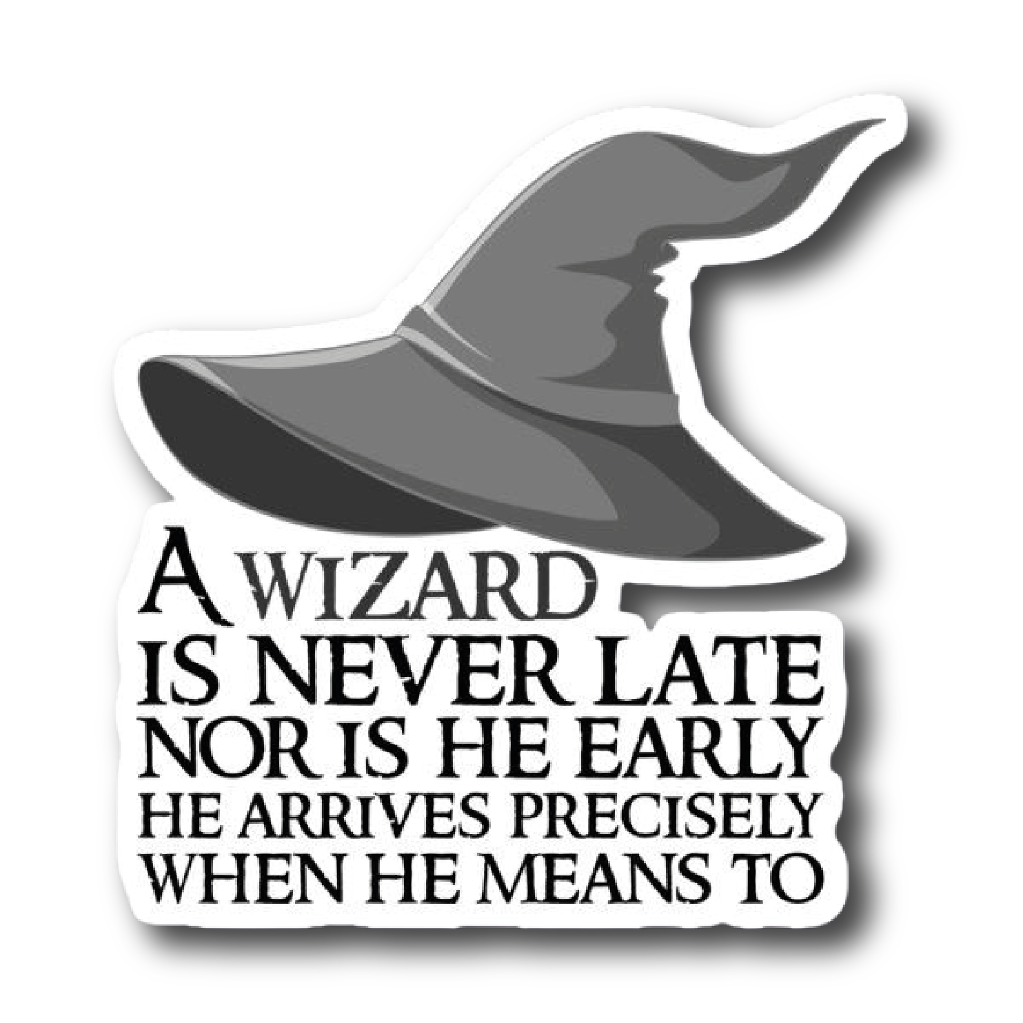 Gandalf's Hat — 'A Wizard Is Never Late' Quote Sticker