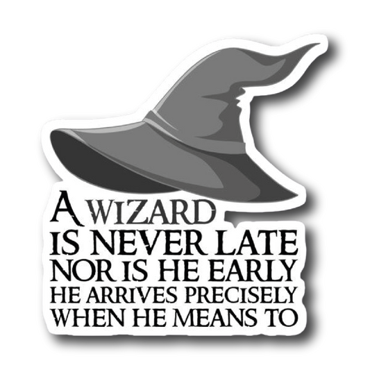 Gandalf's Hat — 'A Wizard Is Never Late' Quote Sticker