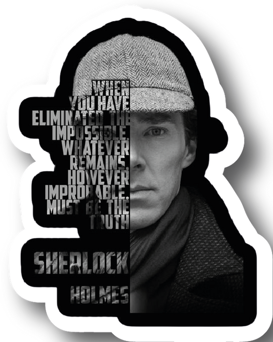 Monochrome photo sticker of Sherlock with the eliminate the impossible quote