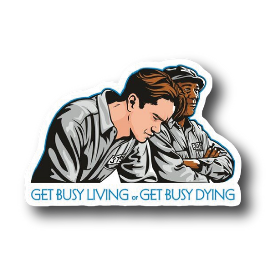 Andy and Red — 'Get Busy Living or Get Busy Dying' Sticker