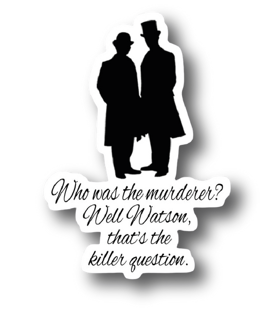 Silhouettes of Holmes and Watson with a killer question pun quote