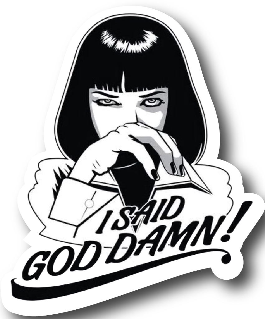 Mia Wallace — 'I Said God Damn!' Quote Sticker