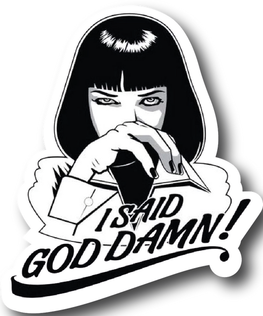 Mia Wallace — 'I Said God Damn!' Quote Sticker